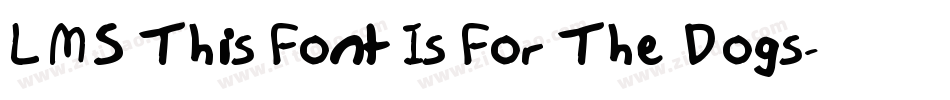 LMS This Font Is For The Dogs字体转换